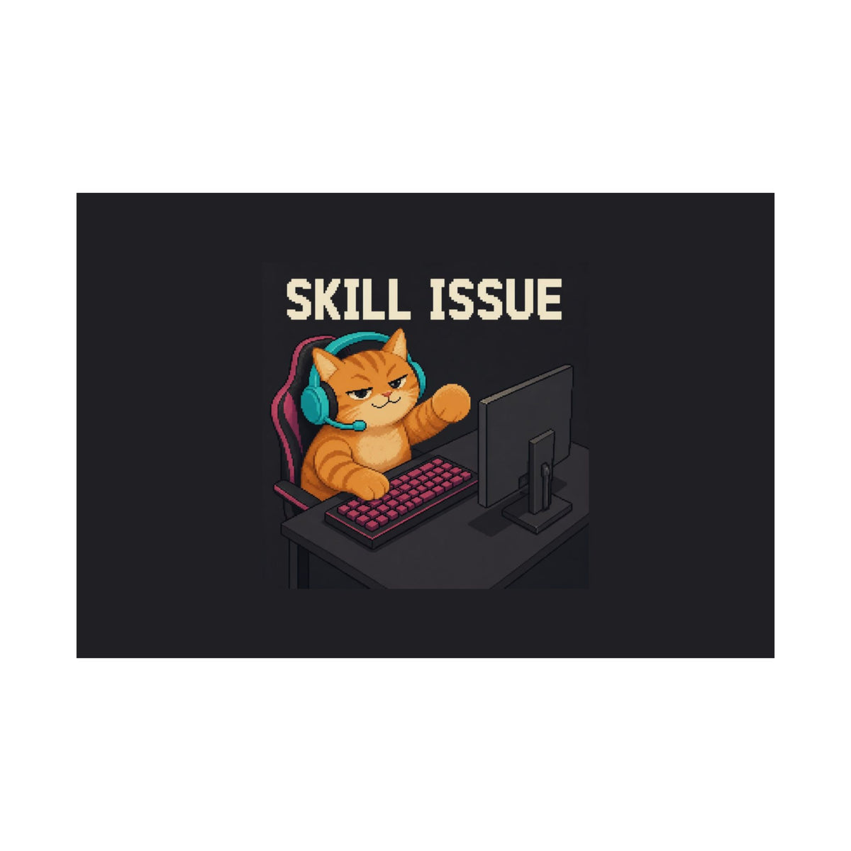 Skill Issue Gaming Cat Matte Poster — Wear8bit — supplier digital product render, angle 2